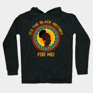 It's The Black History For Me, Cool Black History Month 2022 Hoodie